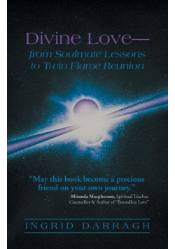 Divine Love-From Soul Mate Lessons to Twin Flame Reunion