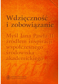 Wdzięczność i zobowiązanie. Myśl Jana Pawła II źródłem inspiracji współczesnego środowiska akademickiego