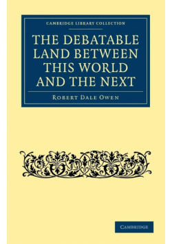 The Debatable Land Between This World and the Next