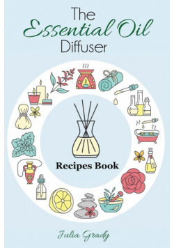 The Essential Oil Diffuser Recipes Book