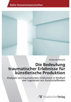 Die Bedeutung traumatischer Erlebnisse für künstlerische Produktion