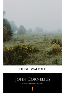 John Cornelius. His Life and Adventures