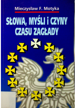 Słowa myśli i czyny czasu zagłady Autograf Autora