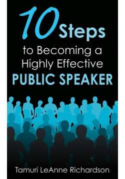 10 Steps to Becoming a Highly Effective Public Speaker