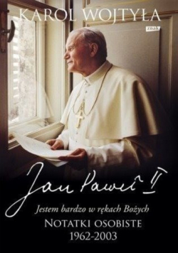 Jan Paweł II Jestem bardzo w rękach Bożych