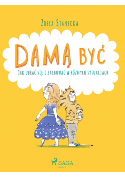 DAMĄ BYĆ. Damą być - Jak ubrać się i zachować w różnych sytuacjach