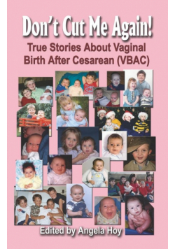 Don't Cut Me Again! True Stories about Vaginal Birth After Cesarean (Vbac)