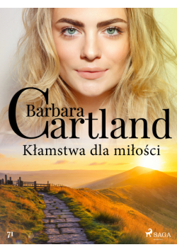 Ponadczasowe historie miłosne Barbary Cartland. Kłamstwa dla miłości (#71)
