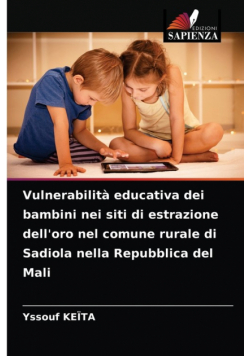 Vulnerabilità educativa dei bambini nei siti di estrazione dell'oro nel comune rurale di Sadiola nella Repubblica del Mali