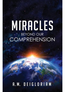 Miracles Beyond Our Comprehension