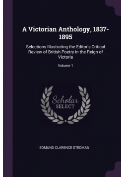 A Victorian Anthology, 1837-1895
