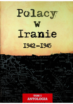 Antropologia Tom I Polacy w Iranie 1942 - 1945