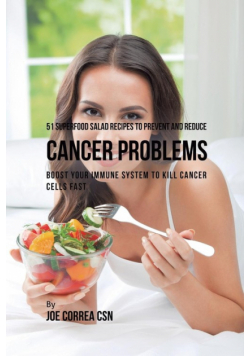 51 Superfood Salad Recipes to Prevent and Reduce Cancer Problems