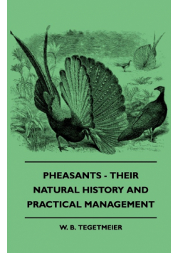 Pheasants - Their Natural History And Practical Management