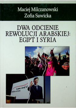 Dwa odcienie rewolucji arabskiej Egipt i Syria