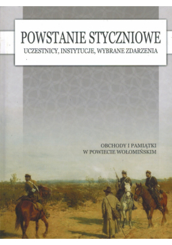 Powstanie Styczniowe uczestnicy instytucje wybrane zdarzenia