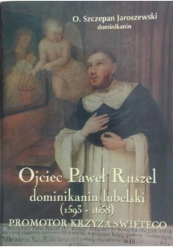 Ojciec Paweł Ruszel dominikanin lubelski