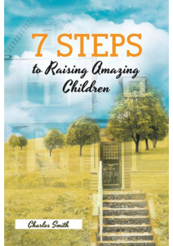 7 Steps to Raising Amazing Children