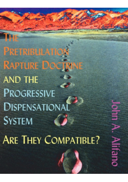 The Pretribulation Rapture Doctrine and the Progressive Dispensational System
