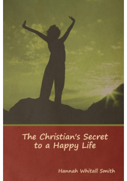 The Christian's Secret to a Happy Life