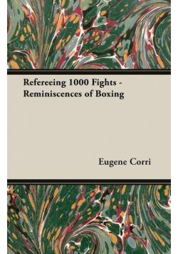 Refereeing 1000 Fights - Reminiscences of Boxing