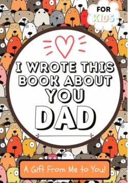 I Wrote This Book About You Dad