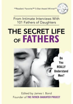 The Secret Life of Fathers (2nd Edition - Updated with new sections added)