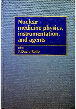 Nuclear Medicine Physics Instrumentation and Agents
