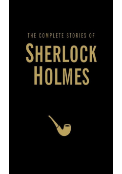 The Complete Stories of Sherlock Holmes
