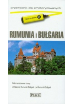 Rumunia i Bułgaria Przewodnik dla zmotoryzowanych