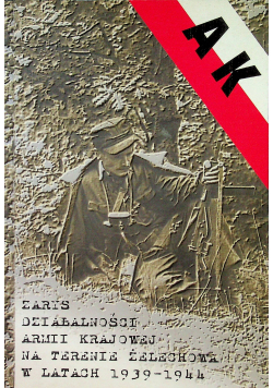 Zarys działalności Armii Krajowej  na terenie Żelechowa w latach 1939 1944