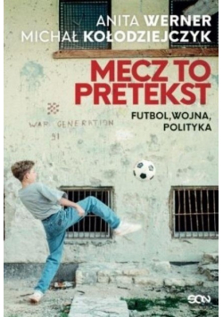 Mecz to pretekst Futbol wojna polityka