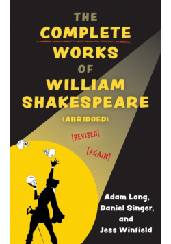 The Complete Works of William Shakespeare (abridged) [revised] [again]