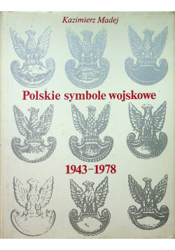 Polskie symbole wojskowe 1943 - 1978 z dedykacją Madeja