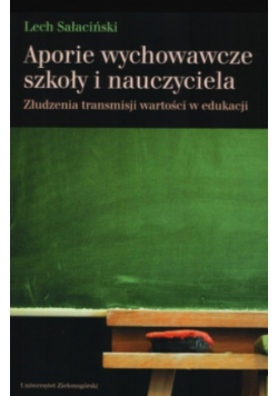 Aporie wychowawcze szkoły i nauczyciela