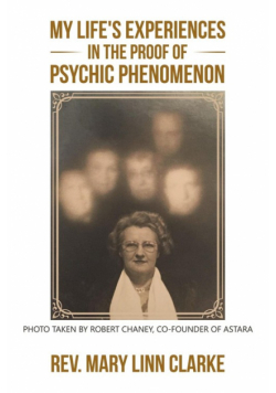 My Life's Experiences in the Proof of Psychic Phenomenon