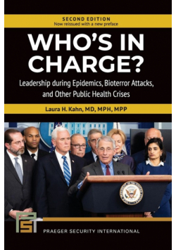Who's In Charge? Leadership during Epidemics, Bioterror Attacks, and Other Public Health Crises