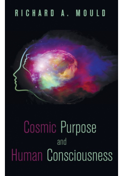 Cosmic Purpose and Human Consciousness