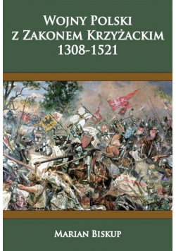 Wojny Polski z Zakonem Krzyżackim 1308 1521