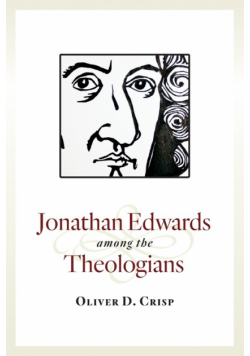 Jonathan Edwards Among the Theologians
