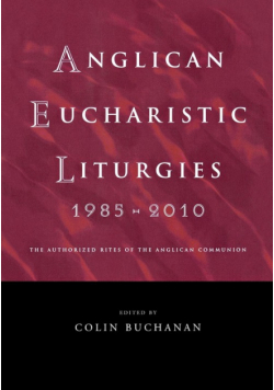 Anglican Eucharistic Liturgies 1985-2010