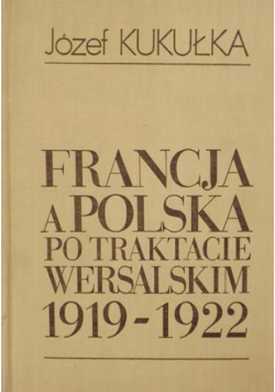 Francja a Polska po traktacie wersalskim 1919 - 1922