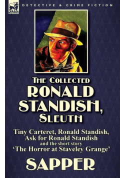 The Collected Ronald Standish, Sleuth-Tiny Carteret, Ronald Standish, Ask for Ronald Standish and the short story 'The Horror at Staveley Grange'