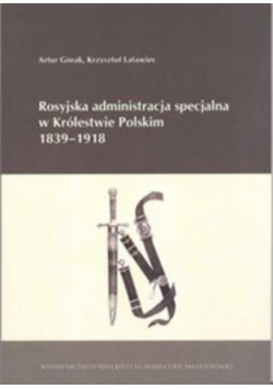 Rosyjska administracja specjalna w Królestwie Polskim 1839 - 1918