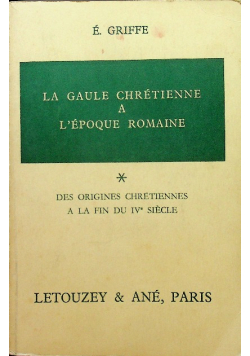 La gaule chretienne a lepoque romaine