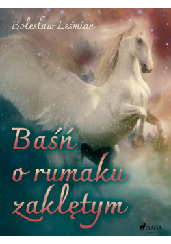 Klechdy sezamowe. Baśń o rumaku zaklętym
