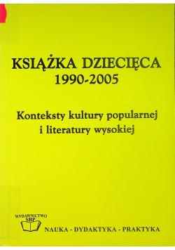 Książka dziecięca 1990 - 2005 Konteksty kultury popularnej i literatury wysokiej