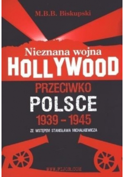 Nieznana wojna Hollywood przeciwko Polsce 1939-194