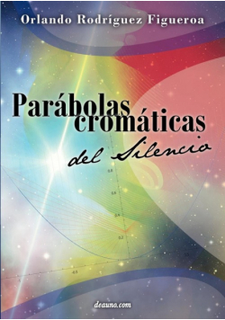Parábolas cromáticas del silencio