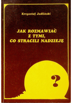 Jak rozmawiać z tymi co stracili nadzieję